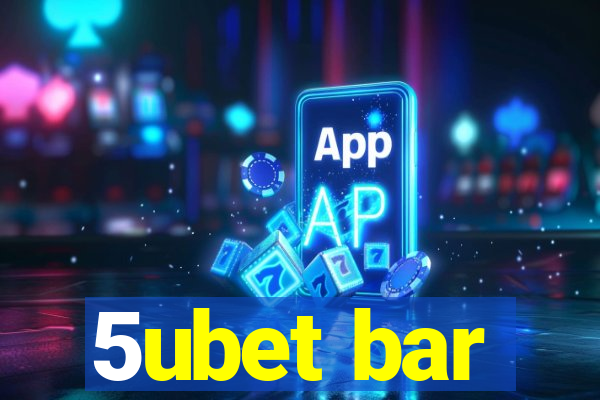 5ubet bar